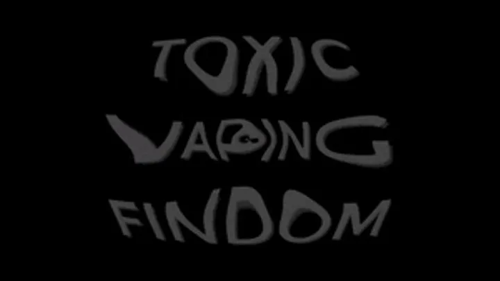 Toxic vaping Findom