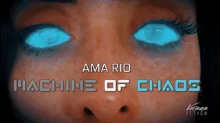 Machine Of Chaos - Ama Rio