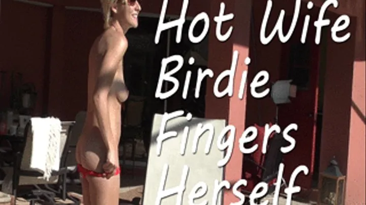 Hot Wife Birdie Fingers Herself