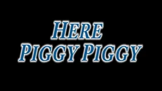 Here Piggy Piggy