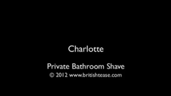 CHARLOTTE'S BATHROOM SHAVING MOMENTS