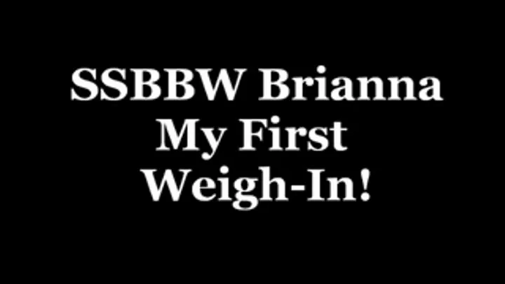 First SSBBW Brianna C4S Weigh-In Ever!