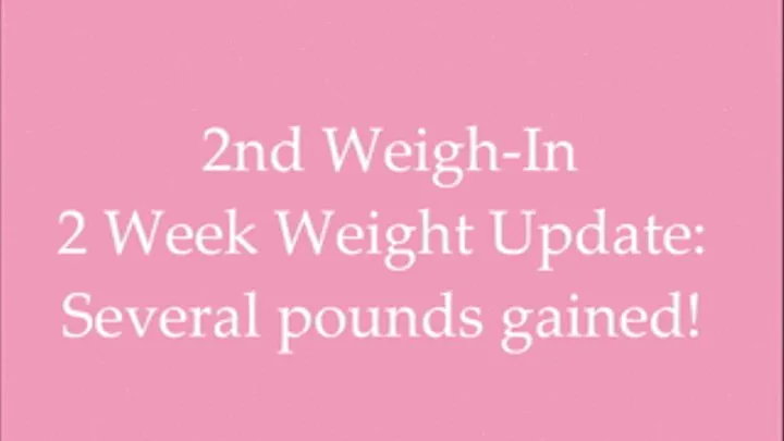 2nd Weigh-In: Several Pounds Gained Already!!