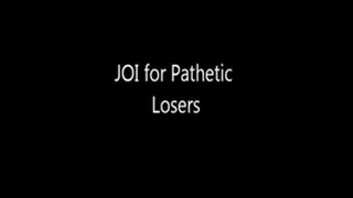 JOI for Pathetic Losers