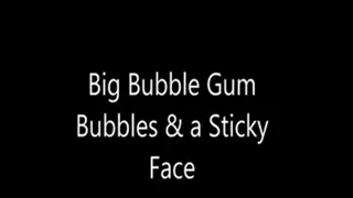 Big Bubble Gum Bubbles & a Sticky Face