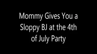 Step-Mommy Gives You a Sloppy BJ at the 4th of July Party