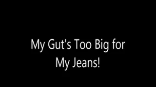 My Gut's Too Big for My Jeans!