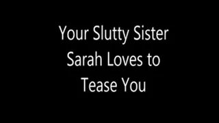Your Slutty Step-Sister Sarah Loves to Tease You