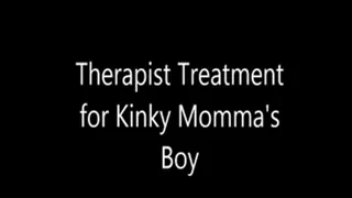 Treatment for Kinky Mamma's Boy
