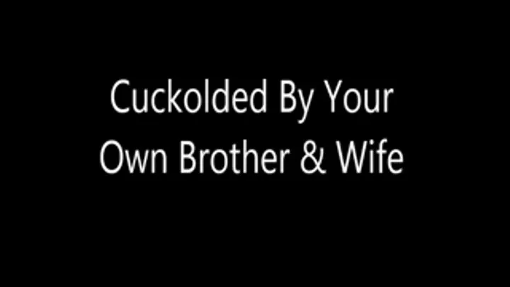 Cuckolded By Your Own Step-Brother & Wife