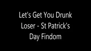 Let's Get You Silly Loser - St Patrick's Day Findom