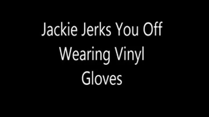 Jackie Jerks You Off Wearing Vinyl Gloves