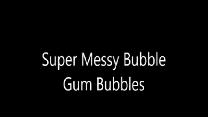 Super Messy Bubble Gum Bubbles