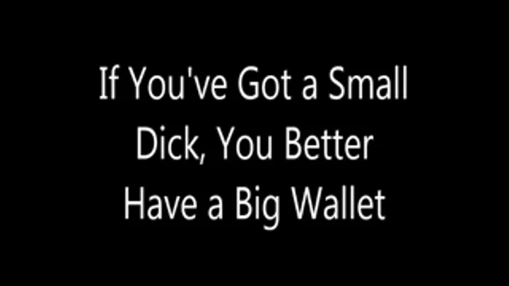 If You've Got a Small Dick, You Better Have a Big Wallet