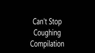 Can't Stop Coughing Compilation