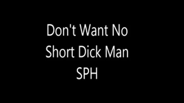 Don't Want No Short Dick Man SPH