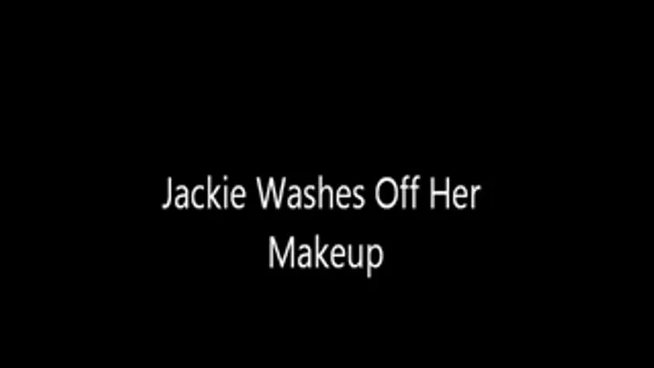 Jackie Washes Off Her Makeup