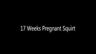 17 Weeks Pregnant Squirt