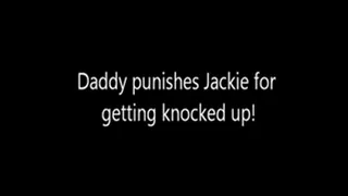 Step-Daddy punishes Jackie for getting knocked up!