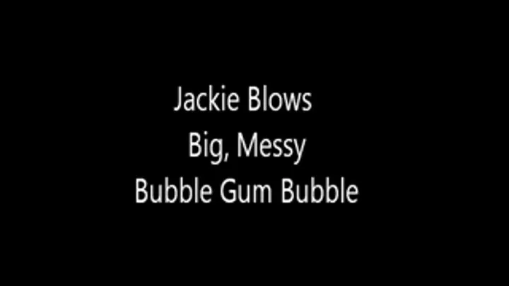 Jackie Blows Big, Messy Bubble Gum Bubbles