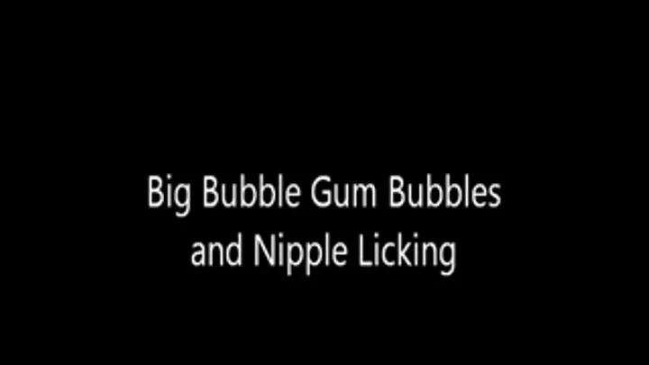 Big Bubble Gum Bubbles & Nipple Licking