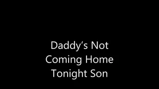 Step-Daddy's Not Coming Home Tonight Step-Son