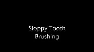 Sloppy Tooth Brushing