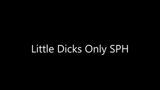 Little Dicks Only SPH