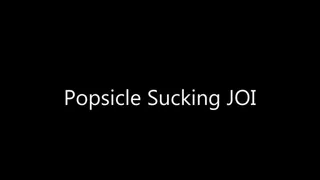 Popsicle Sucking JOI