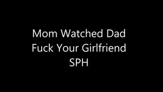 Step-Mom Watched Step-Dad Fuck Your Girlfriend SPH