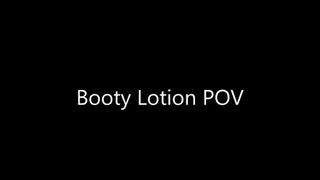 Booty Lotion POV