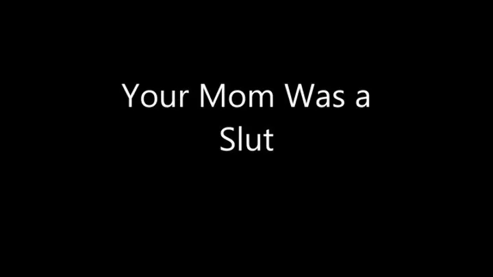 Your Step-Mom Was a Slut