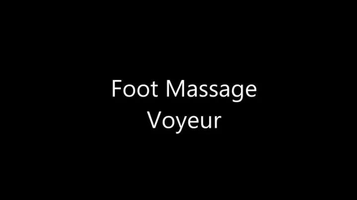 Foot Massage Voyeur