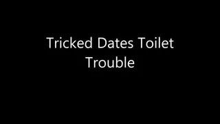 Tricked Dates Toilet Trouble