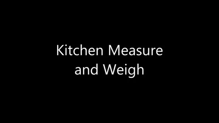 Kitchen Measure and Weigh