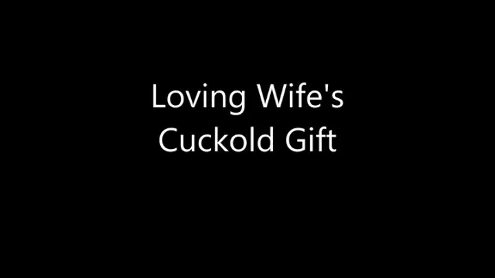 Loving Wife's Cuckold Gift