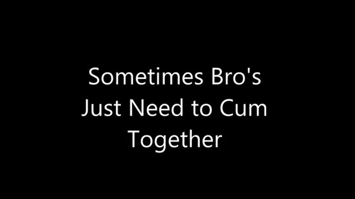 Sometimes Step-Bro's Just Need to Cum Together