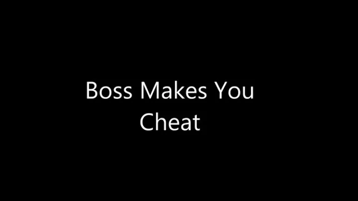 Boss Makes You Cheat