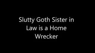 Slutty Goth Step-Sister in Law is a Home Wrecker