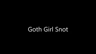 Goth Girl Snot