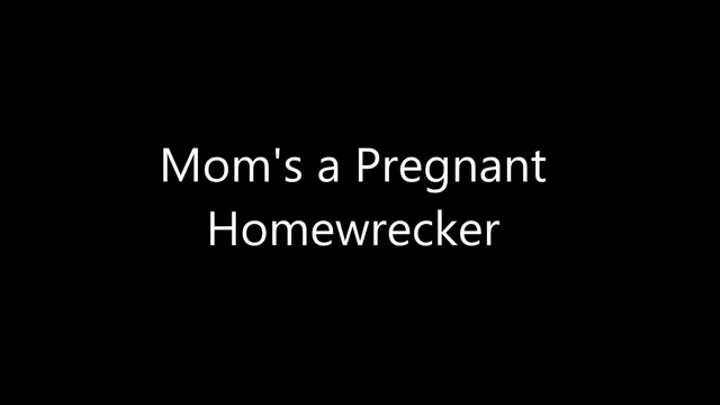 Step-Mom's a Pregnant Homewrecker