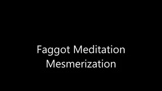 Faggot Meditation Mesmerization