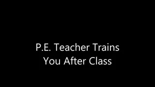 PE Teacher Trains You After Class