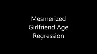 Mesmerized Girlfriend Age Regression