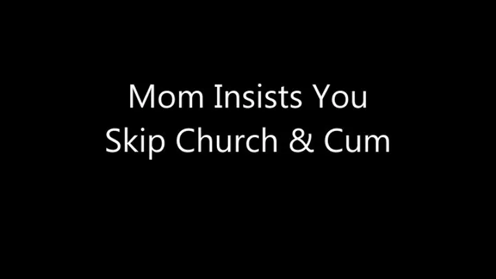 Step-Mom Insists You Skip Church & Cum