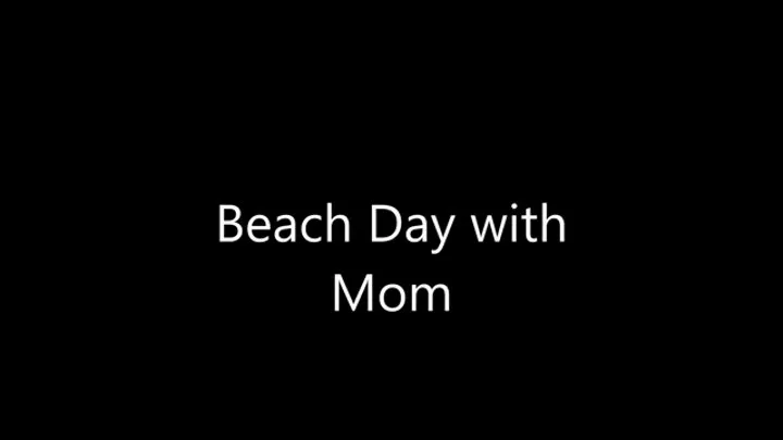 Beach Day with Step-Mom
