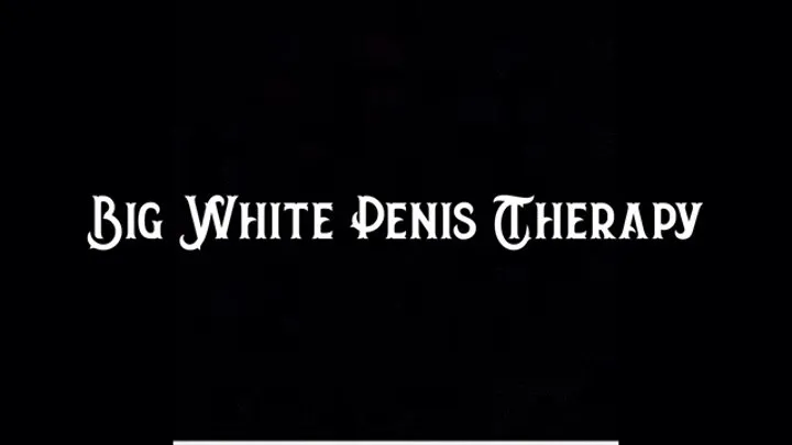 Big White Penis Therapy