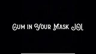 Cum in Your Mask JOI