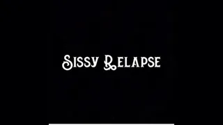 Sissy Relapse