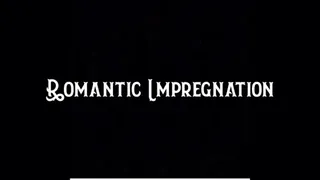 Romantic Impregnation